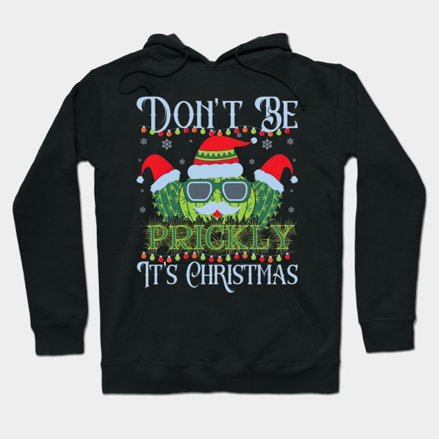 Don't Be Prickly It's Christmas, The Spiky Humor Of Cacti. Hoodie by EmilyCharlotty